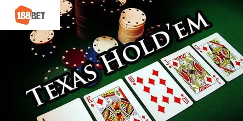 Loại hình game bài được ưa chuộng nhất tại 188bet - Texas Hold'em Poker